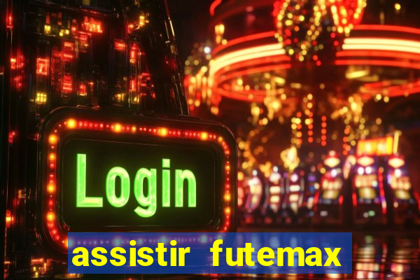 assistir futemax real madrid