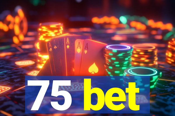 75 bet