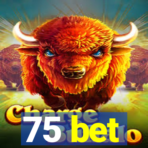 75 bet