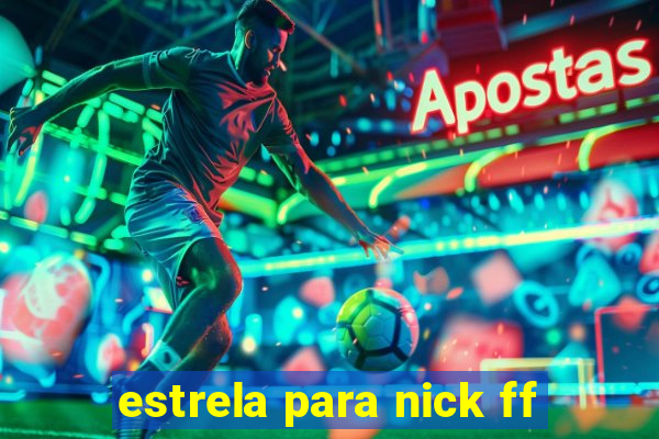 estrela para nick ff