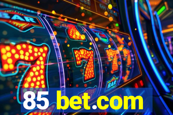 85 bet.com