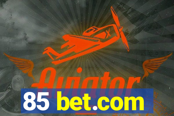 85 bet.com