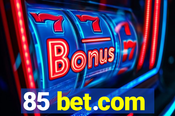 85 bet.com