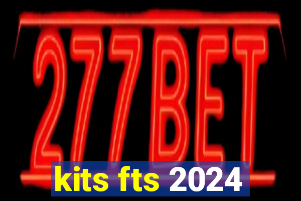 kits fts 2024