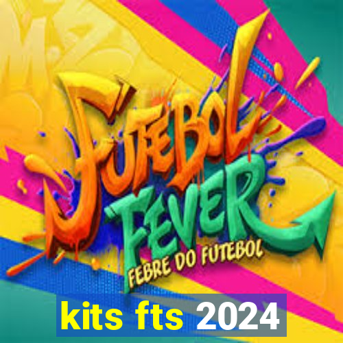 kits fts 2024