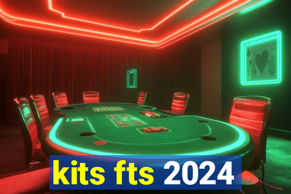 kits fts 2024