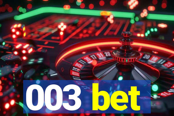 003 bet