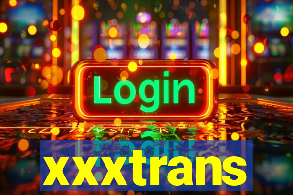 xxxtrans