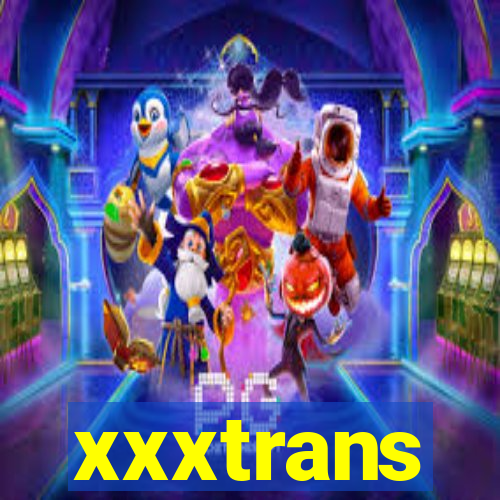 xxxtrans