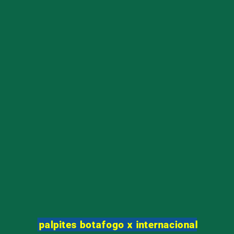 palpites botafogo x internacional