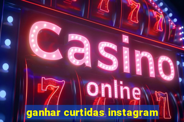 ganhar curtidas instagram