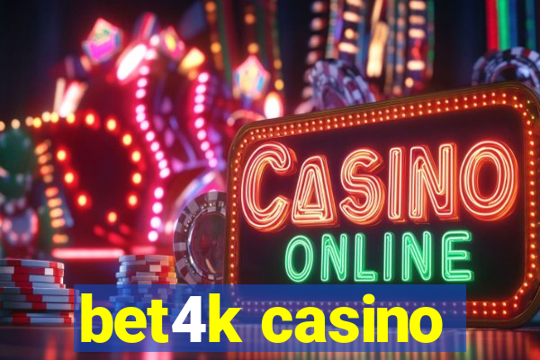 bet4k casino