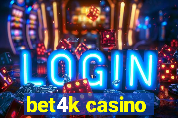 bet4k casino