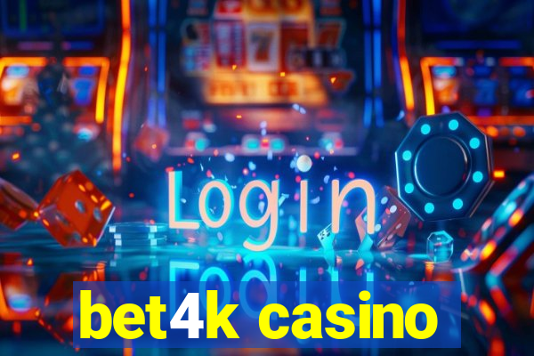 bet4k casino