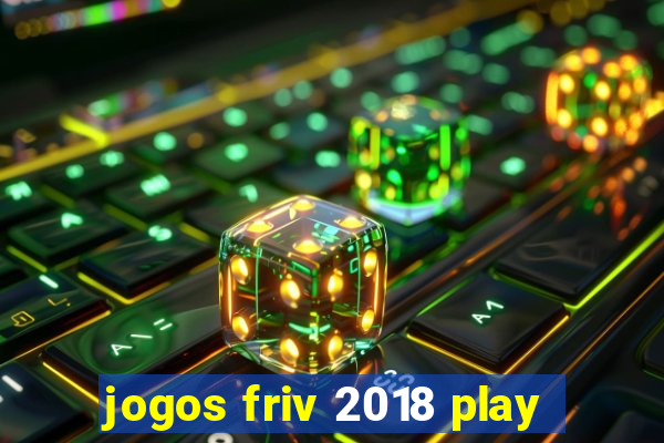 jogos friv 2018 play