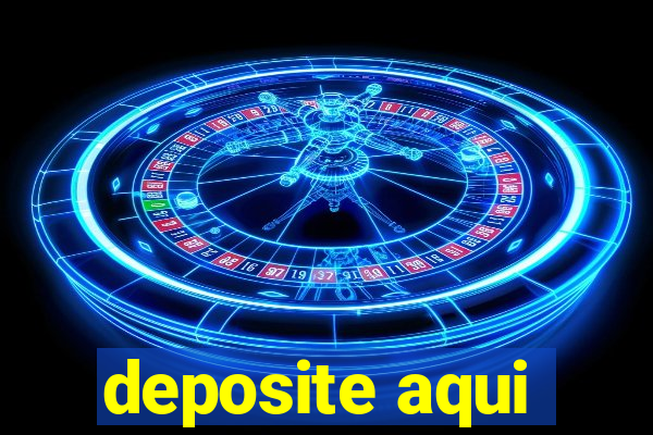 deposite aqui