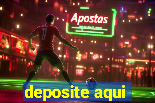 deposite aqui