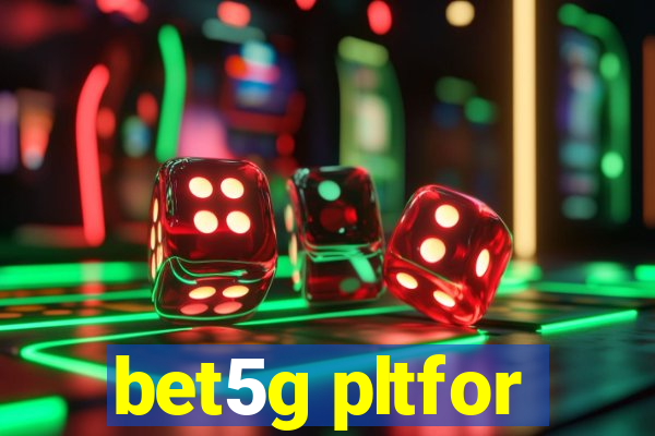 bet5g pltfor