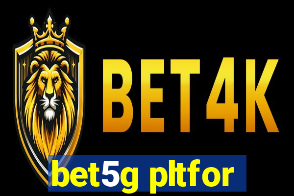 bet5g pltfor