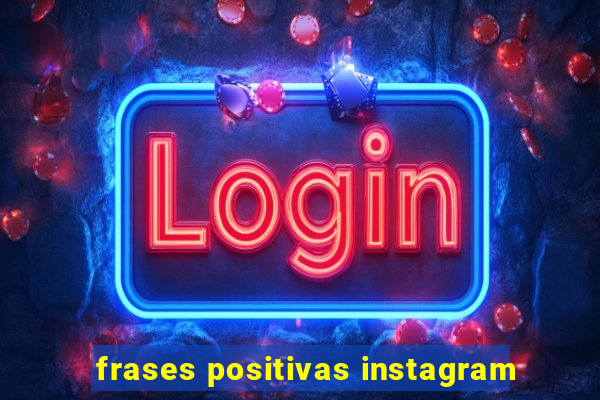 frases positivas instagram