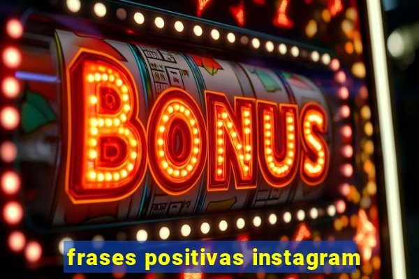 frases positivas instagram