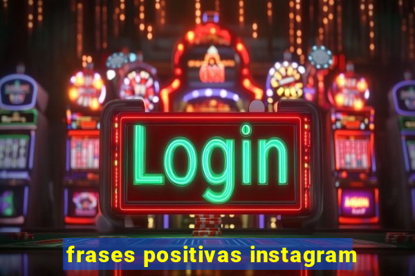 frases positivas instagram