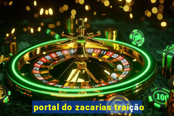 portal do zacarias traição