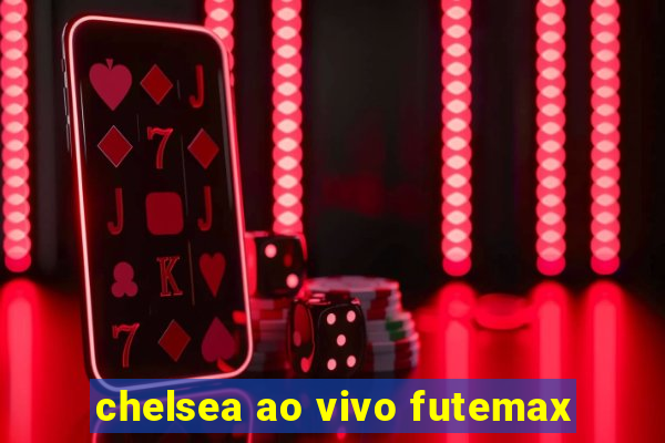 chelsea ao vivo futemax