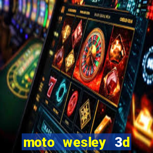 moto wesley 3d dinheiro infinito