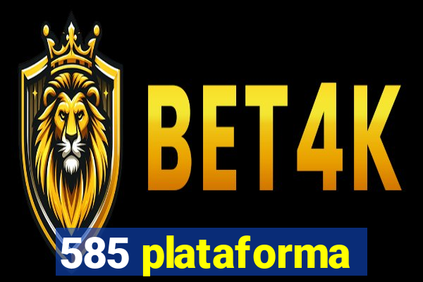 585 plataforma