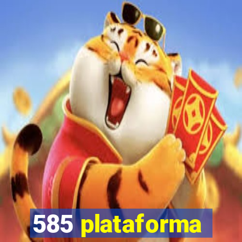 585 plataforma