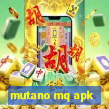 mutano mq apk