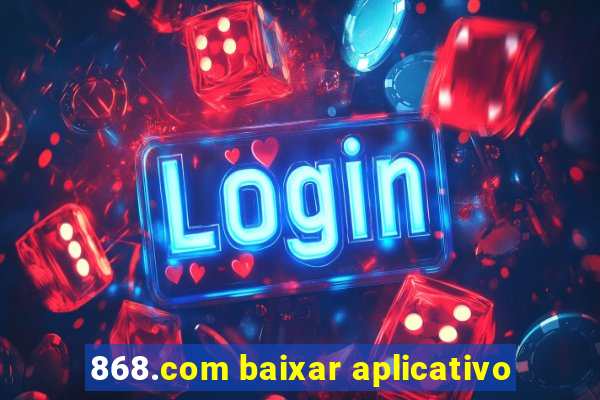 868.com baixar aplicativo