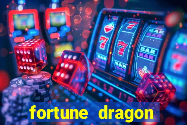 fortune dragon dinheiro infinito