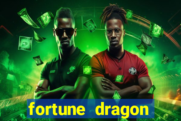 fortune dragon dinheiro infinito