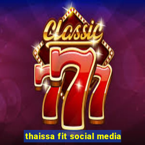 thaissa fit social media