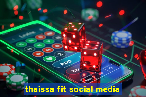 thaissa fit social media