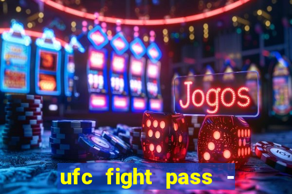 ufc fight pass - tv ao vivo