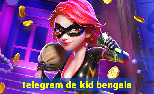 telegram de kid bengala