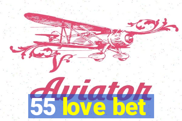 55 love bet