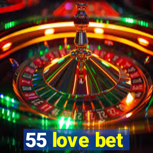 55 love bet