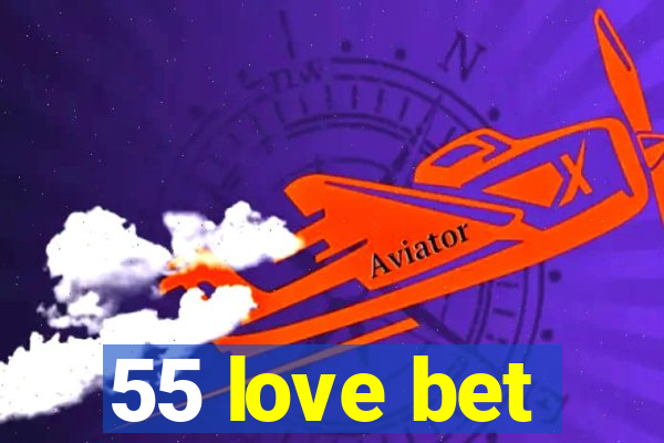 55 love bet