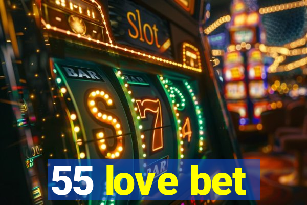 55 love bet