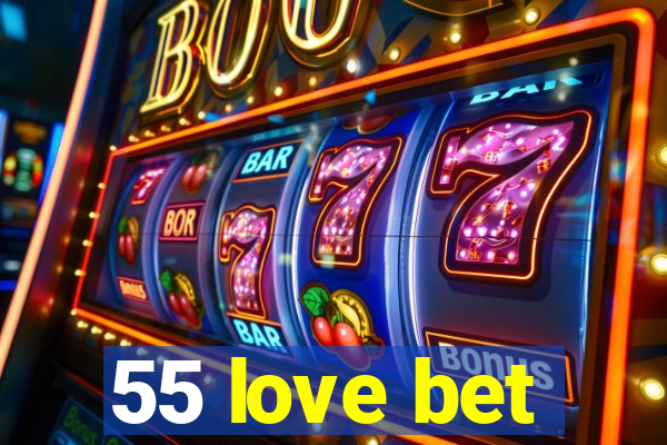 55 love bet