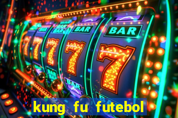 kung fu futebol clube online