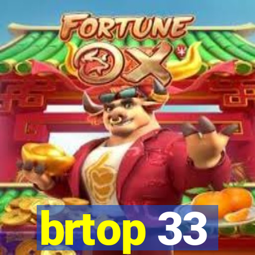 brtop 33