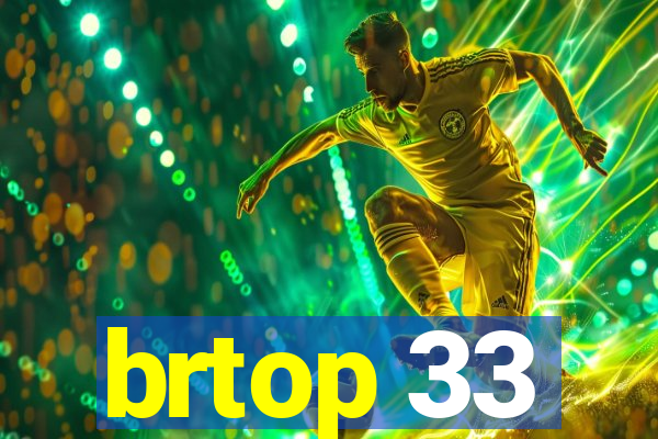 brtop 33