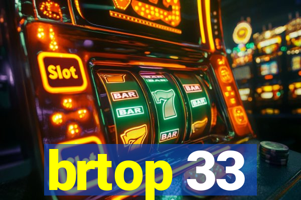 brtop 33