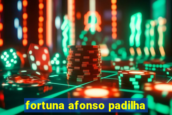 fortuna afonso padilha