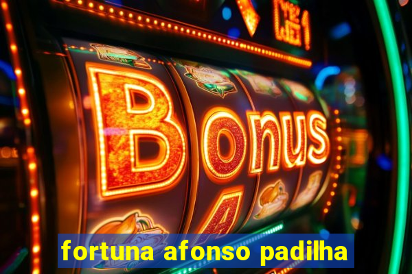 fortuna afonso padilha